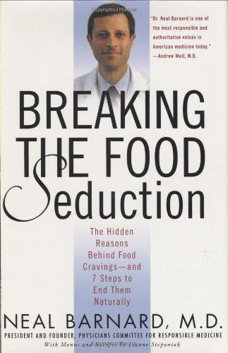 Breaking the Food Seduction: The Hidden Reasons Behind Food Cravings---And 7 Steps to End Them Naturally