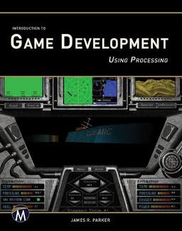 Introduction to Game Development: Using Processing