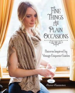 Fine Things for Plain Occasions: Patterns Inspired by Vintage Etiquette Guides