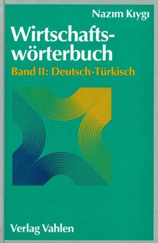 Wirtschaftswörterbuch, 2 Bde., Bd.2, Deutsch-Türkisch: Band 2