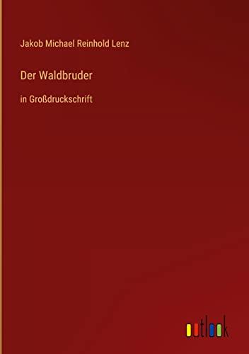 Der Waldbruder: in Großdruckschrift