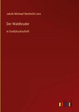 Der Waldbruder: in Großdruckschrift