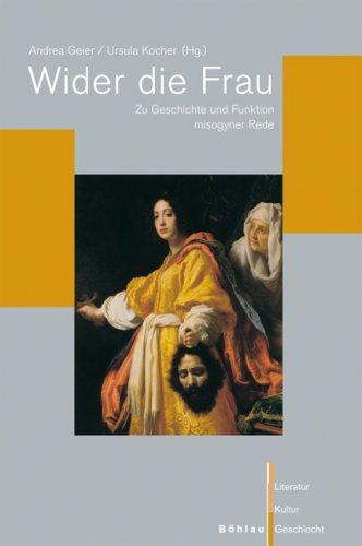 Wider die Frau: Zu Geschichte und Funktion misogyner Rede