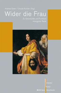Wider die Frau: Zu Geschichte und Funktion misogyner Rede