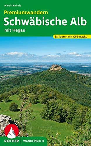 Premiumwandern Schwäbische Alb: mit Hegau. 38 Touren mit GPS-Tracks (Rother Wanderbuch)