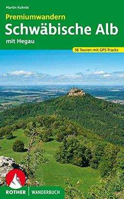 Premiumwandern Schwäbische Alb: mit Hegau. 38 Touren mit GPS-Tracks (Rother Wanderbuch)