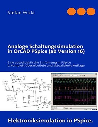 Analoge Schaltungssimulation in OrCAD PSpice (ab Version 16): Eine autodidaktische Einführung in PSpice, 2. komplett überarbeitete und aktualisierte Auflage