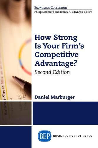 How Strong Is Your Firm's Competitive Advantage, Second Edition