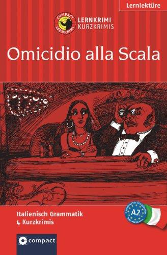 Omicidio alla Scala / Mord in der Scala. Compact Lernkrimi. Lernziel Italienisch Grammatik - Niveau A2