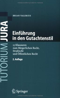 Einführung in den Gutachtenstil: 15 Klausuren zum Bürgerlichen Recht, Strafrecht und Öffentlichen Recht (Tutorium Jura)