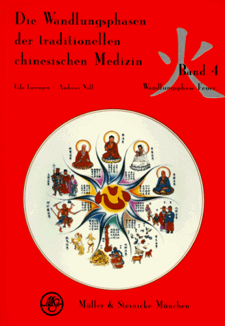 Die Wandlungsphasen der traditionellen chinesischen Medizin, 5 Bde., Bd.4, Die Wandlungsphase Feuer