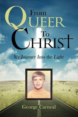 From Queer To Christ: My Journey Into the Light