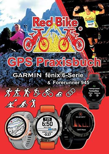 GPS Praxisbuch Garmin fenix 6 -Serie/ Forerunner 945: Funktionen, Einstellungen & Navigation (GPS Praxisbuch-Reihe von Red Bike)