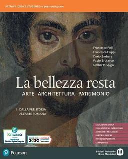 La bellezza resta. Con A come Architettura. Per i Licei e gli Ist. magistrali. Con e-book. Con espansione online. Dalla preistoria all'arte romana (Vol. 1)