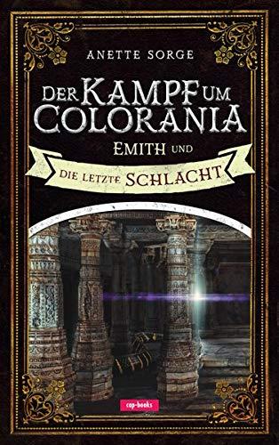 Der Kampf um Colorania (Band 7): Emith und die letzte Schlacht