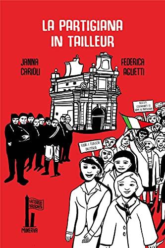 La partigiana in tailleur. Ediz. illustrata (Fatterelli bolognesi)