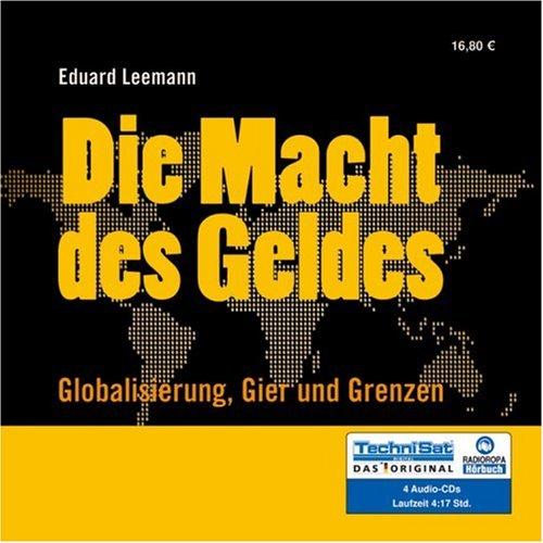 Die Macht des Geldes: Globalisierung, Gier und Grenzen