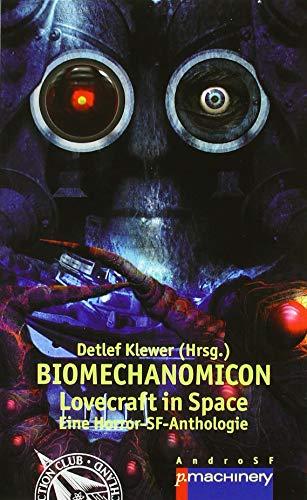 BIOMECHANOMICON: Lovecraft in Space - Eine Horror-SF-Anthologie (AndroSF / Die SF-Reihe für den Science Fiction Club Deutschland e.V. (SFCD))