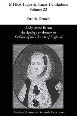 'An Apology or Answer in Defence of The Church Of England': Lady Anne Bacon's Translation of Bishop John Jewel's 'Apologia Ecclesiae Anglicanae'