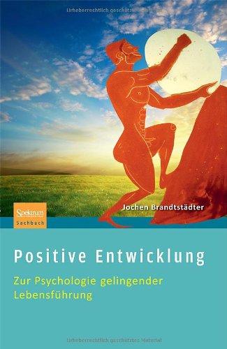 Positive Entwicklung: Zur Psychologie gelingender Lebensführung (German Edition)