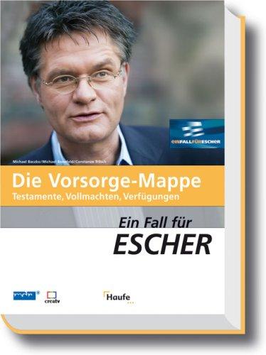 Ein Fall für Escher: Die Vorsorge-Mappe. Testamente, Vollmachten, Verfügungen