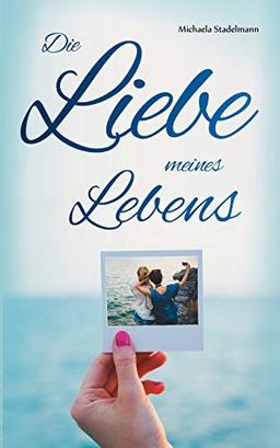 Die Liebe meines Lebens