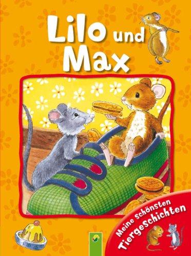 Lilo und Max: Meine schönsten Tiergeschichten