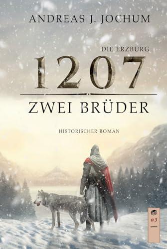 Die Erzburg 1207: Zwei Brüder