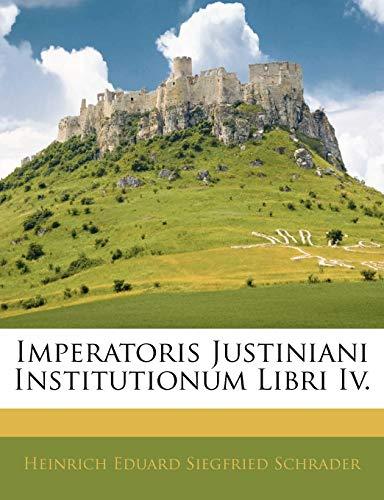 Imperatoris Justiniani Institutionum Libri IV.