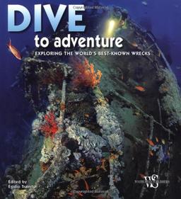 Dive to Adventure: Exploring the World's Best-known Wrecks (Secrets of the Sea)