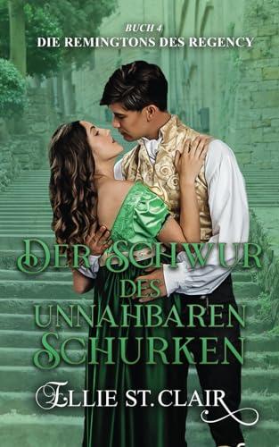 Der Schwur des unnahbaren Schurken: Regency Liebesroman (Die Remingtons des Regency, Band 4)