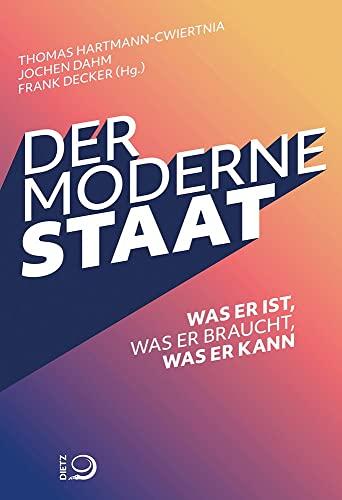 Der moderne Staat: Was er ist, was er braucht, was er kann