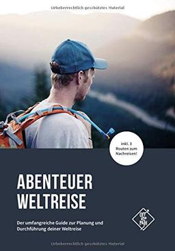 Abenteuer Weltreise – Das umfangreiche Buch zur Planung und Durchführung deiner Weltreise