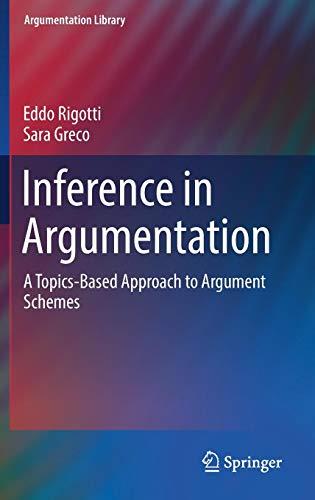 Inference in Argumentation: A Topics-Based Approach to Argument Schemes (Argumentation Library, Band 34)