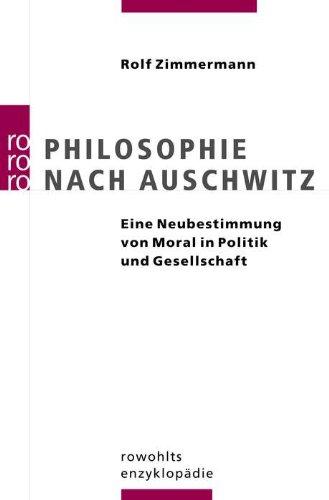 Philosophie nach Auschwitz: Eine Neubestimmung von Moral in Politik und Gesellschaft