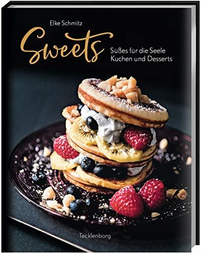 Sweets – Süßes für die Seele: Kuchen und Desserts