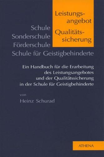 Schule - Sonderschule/Förderschule - Schule für Geistigbehinderte: Leistungsangebot und Qualitätssicherung. Ein Handbuch für die Erarbeitung des ... in der Schule für Geistigbehinderte