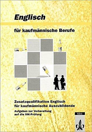 Englisch für kaufmännische Berufe: Aufgaben zur Vorbereitung auf die IHK-Prüfung