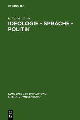 Ideologie - Sprache - Politik: Grundfragen ihres Zusammenhangs (Konzepte Der Sprach- Und Literaturwissenschaft)