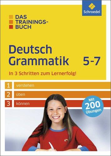 Das Trainingsbuch: Deutsch Grammatik 5-7