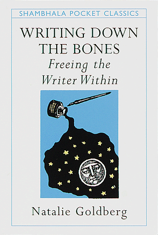 Writing Down the Bones (Pocket Classics): Freeing the Writer Within (Shambhala Pocket Classics)