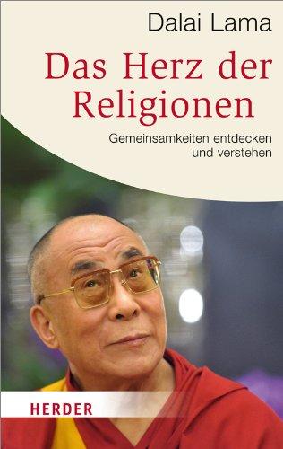 Das Herz der Religionen: Gemeinsamkeiten entdecken und verstehen (HERDER spektrum)