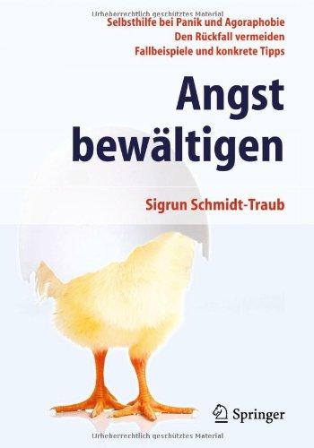 Angst bewältigen: Selbsthilfe bei Panik und Agoraphobie - Den Rückfall vermeiden - Fallbeispiele und konkrete Tipps