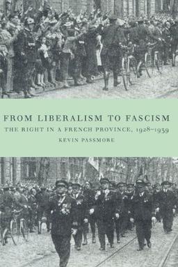 From Liberalism to Fascism: The Right in a French Province, 1928-1939