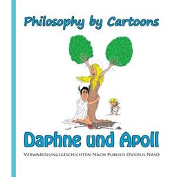 Daphne und Apoll: Verwandlungsgeschichten nach Publius Ovidius Naso