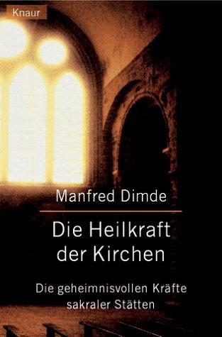 Die Heilkraft der Kirchen - Die geheimnisvollen Kräfte sakraler Stätten