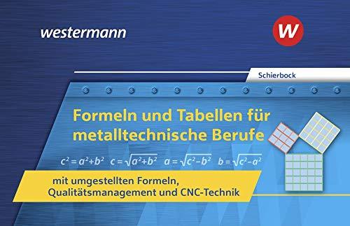 Formeln und Tabellen für metalltechnische Berufe mit umgestellten Formeln, Qualitätsmanagement und CNC-Technik: Formelsammlung