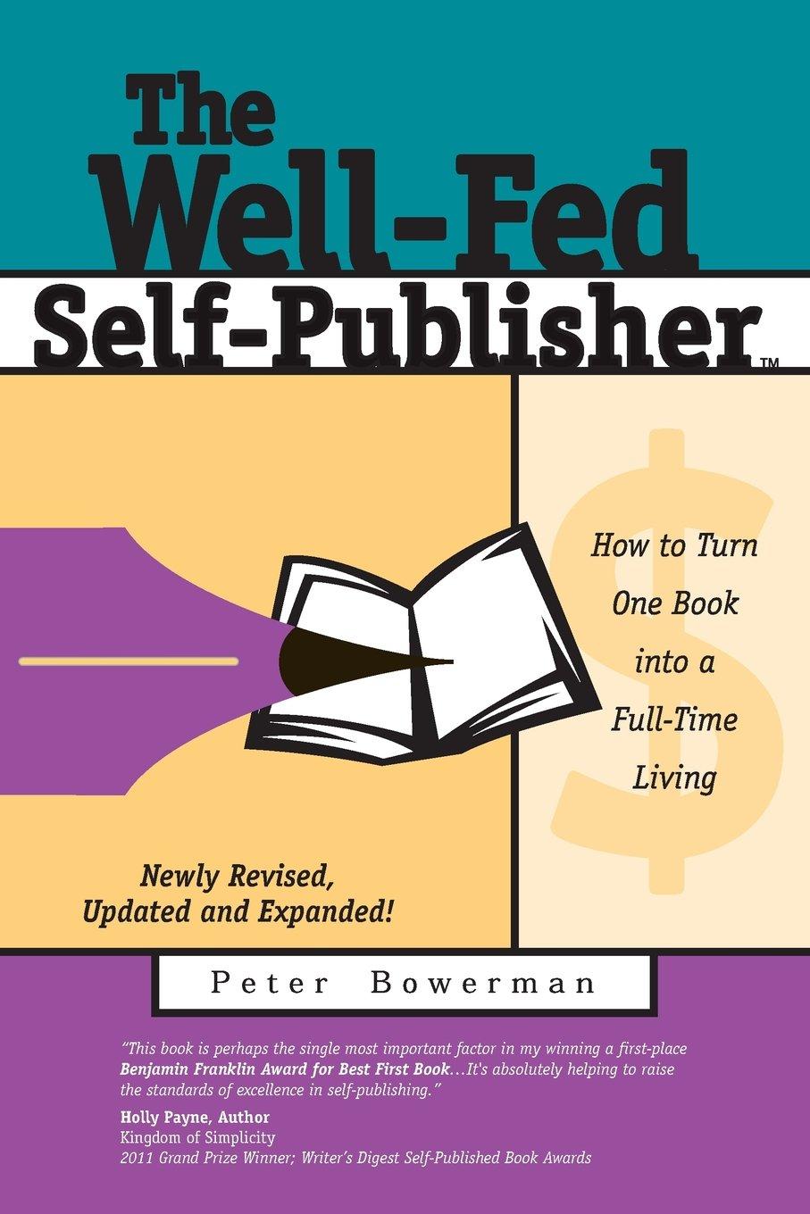 The Well-Fed Self-Publisher: How to Turn One Book Into a Full-Time Living