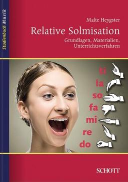 Relative Solmisation: Grundlagen, Materialien, Unterrichtsverfahren (Studienbuch Musik)