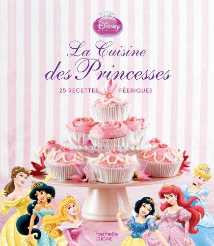 La cuisine des princesses : 25 recettes féeriques